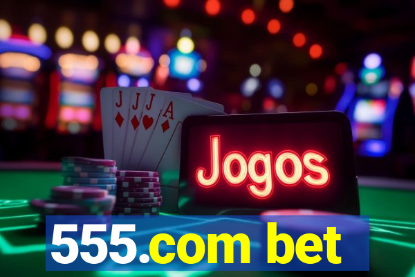 555.com bet